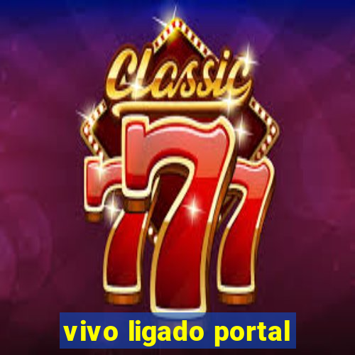 vivo ligado portal